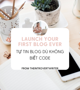 Launch Your First Blog Ever: Tự Tin Blog Dù Không Biết Code